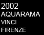 2002 AQUARAMA VINCI FIRENZE