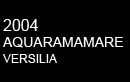 2004 AQUARAMAMARE VERSILIA