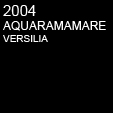 2004 AQUARAMAMARE - VERSILIA