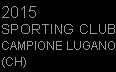 2015 SPORTING CLUB - CAMPIONE LUGANO (CH)