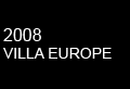 2008 VILLA EUROPE