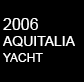 2006 AQUITALIA - YACHT