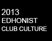 2013 EDHONIST - CLUB CULTURE